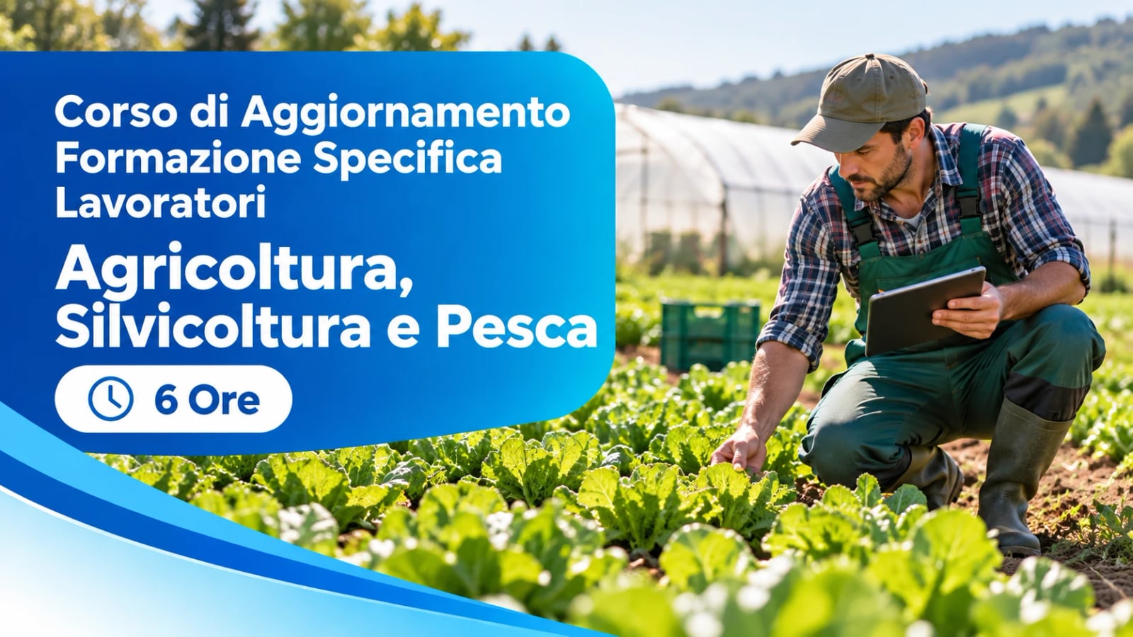 Corso di Aggiornamento Formazione Specifica Lavoratori — Agricoltura, Silvicoltura e Pesca — 6 Ore
