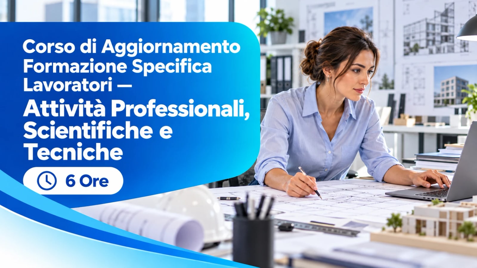 Corso di Aggiornamento Formazione Specifica Lavoratori — Attività Professionali, Scientifiche e Tecniche — 6 Ore